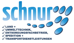 Schnur GmbH - Land-, Umwelttechnik, Entsorgungsfachbetrieb, Spedition und Transportdienstleistungen